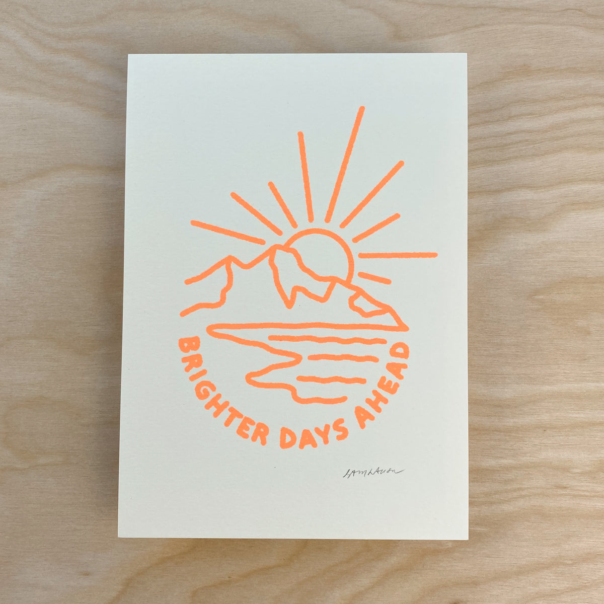 Brighter Days Ahead - Signed 5x7in Print #211