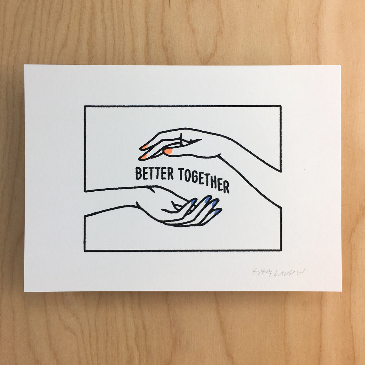 Sold out. Better Together - Signed Print #178