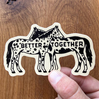 Better Together Horses 4 Inch Matte Vinyl Sticker