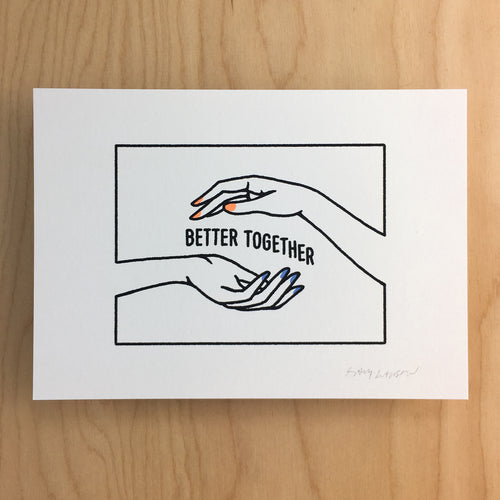 Sold out. Better Together - Signed Print #178